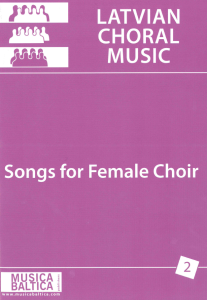 LATVIAN CHORAL MUSIC II Dziesmas sieviešu koriem II