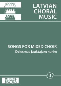 LATVIAN CHORAL MUSIC III Dziesmas jauktam korim III