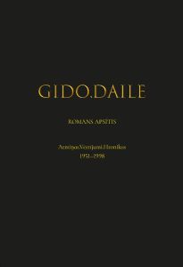 Gido.Daile | Atmiņas. Vēstījumi. Hronikas 1951-1998